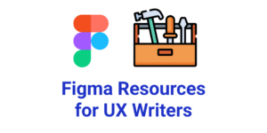 Figma Resources for UX writers