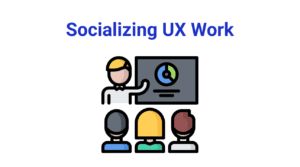 Socializing UX work