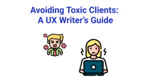 Avoiding Toxic Clients: A UX Writer’s Guide
