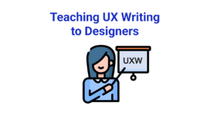 Teaching UX Writing to Designers